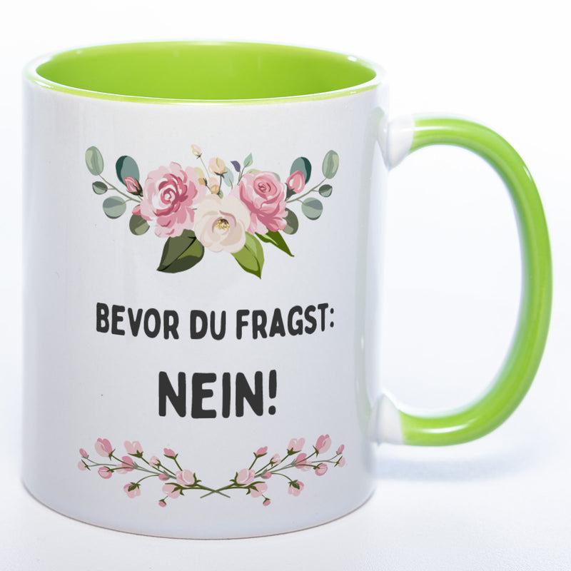 Blümchen-Tasse mit Spruch "Bevor du fragst: Nein!" spülmaschinenfest