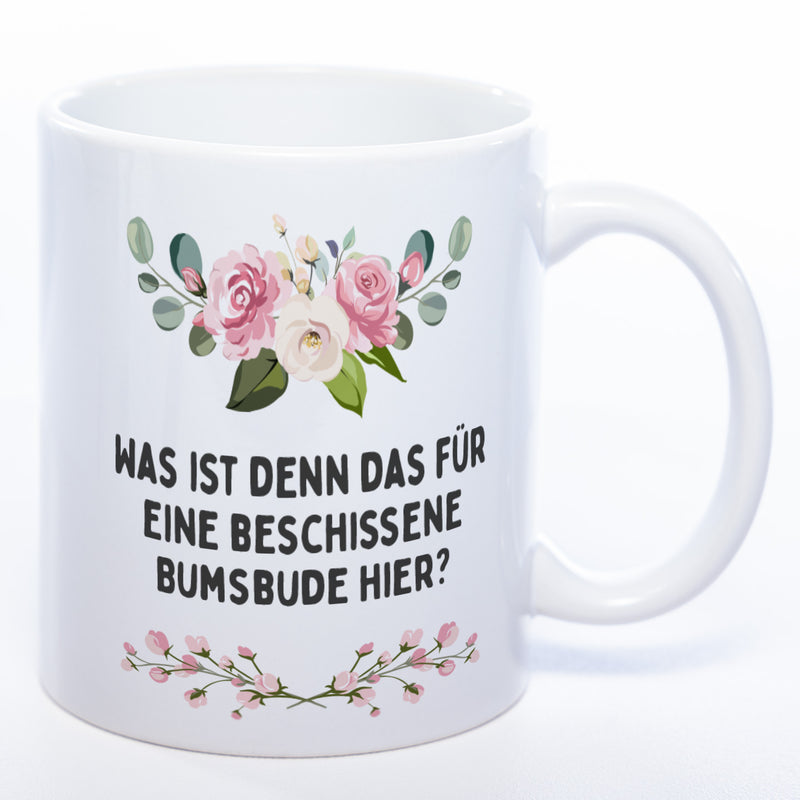 Blümchen-Tasse mit Spruch "Was ist denn das für eine beschissene Bumsbude hier?" - Lustige Kaffeetasse spülmaschinenfest