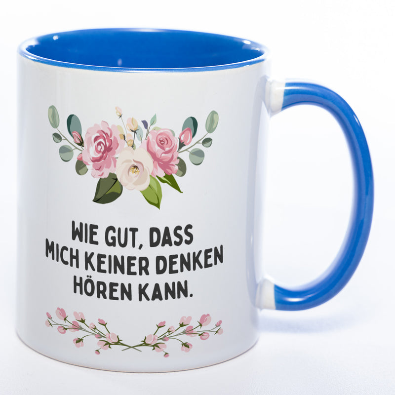 Blümchen-Tasse mit Spruch "Wie gut, dass mich keiner denken hören kann." - Lustige Kaffeetasse spülmaschinenfest