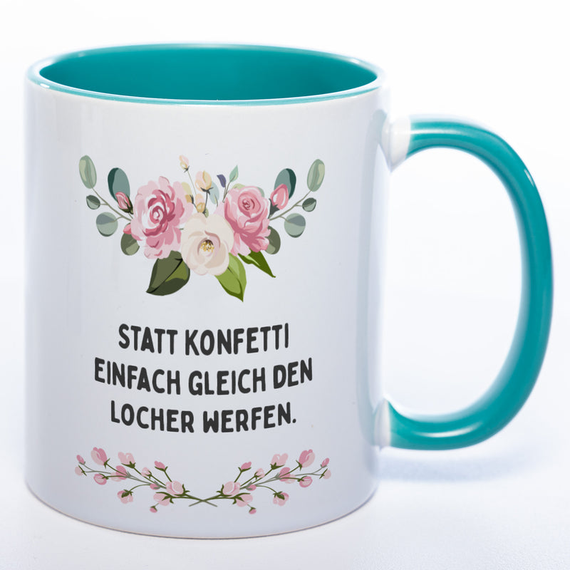 Blümchen-Tasse mit Spruch "Statt Konfetti einfach gleich den Locher werfen." - Lustige Kaffeetasse spülmaschinenfest