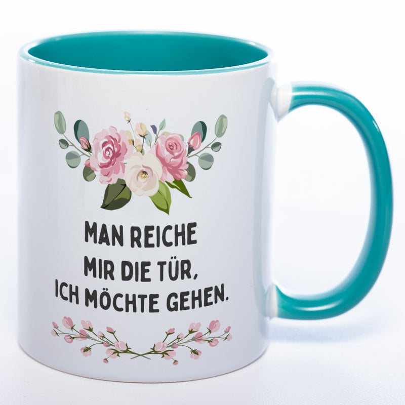 Blümchen-Tasse mit Spruch "Man reiche mir die Tür, ich möchte gehen." - Lustige Kaffeetasse spülmaschinenfest