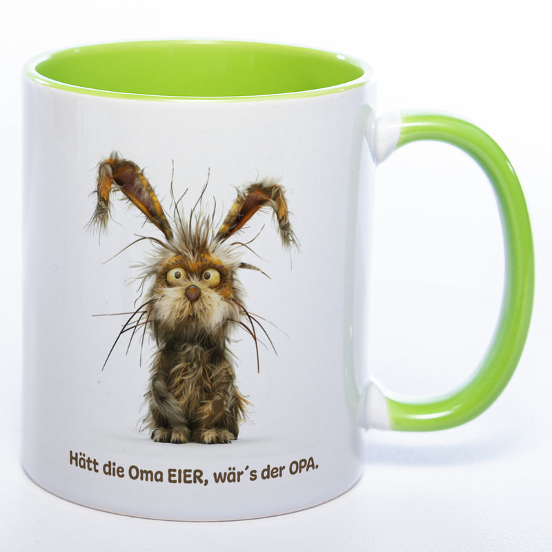 Motiv - Tasse mit  Hase und Spruch: "Hätt die Oma Eier, wär's der Opa."  spülmaschinenfest