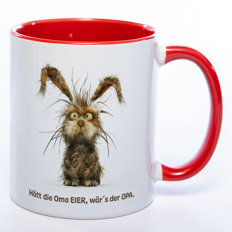 Motiv - Tasse mit  Hase und Spruch: "Hätt die Oma Eier, wär's der Opa."  spülmaschinenfest