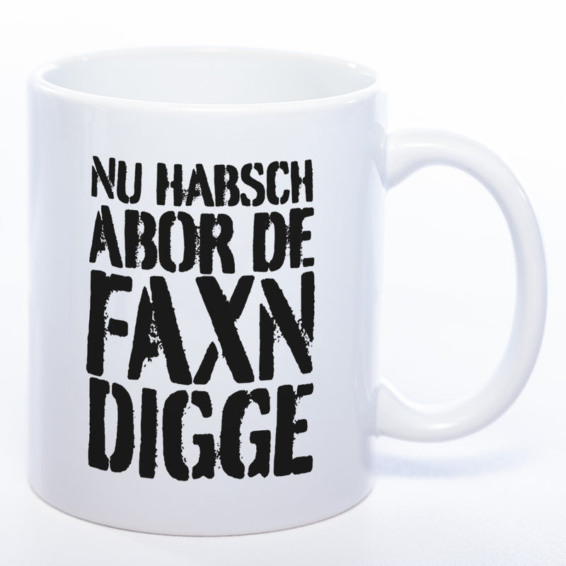 Faxn digge Tasse - lustige Kaffeetasse - spülmaschinenfest