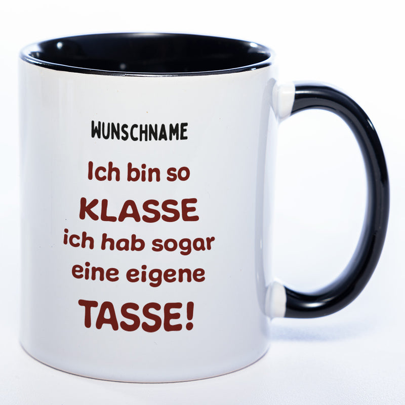 Tasse mit Spruch und Wunschname "Ich bin so klasse ich hab sogar eine eigene Tasse" - spülmaschinenfest