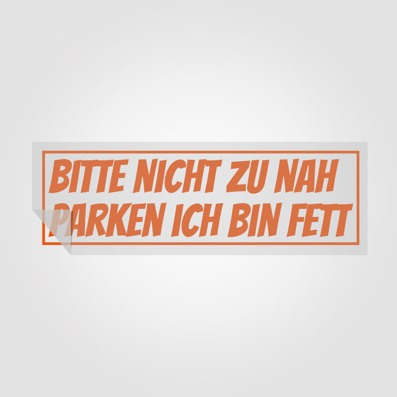 Sticker "Bitte nicht zu nah parken ich bin fett" | Foliensticker