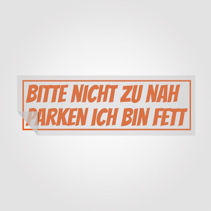 Sticker "Bitte nicht zu nah parken ich bin fett" | Foliensticker