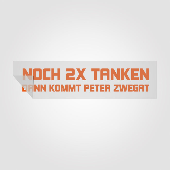 Noch 2x tanken, dann kommt Peter Zwegat | Foliensticker