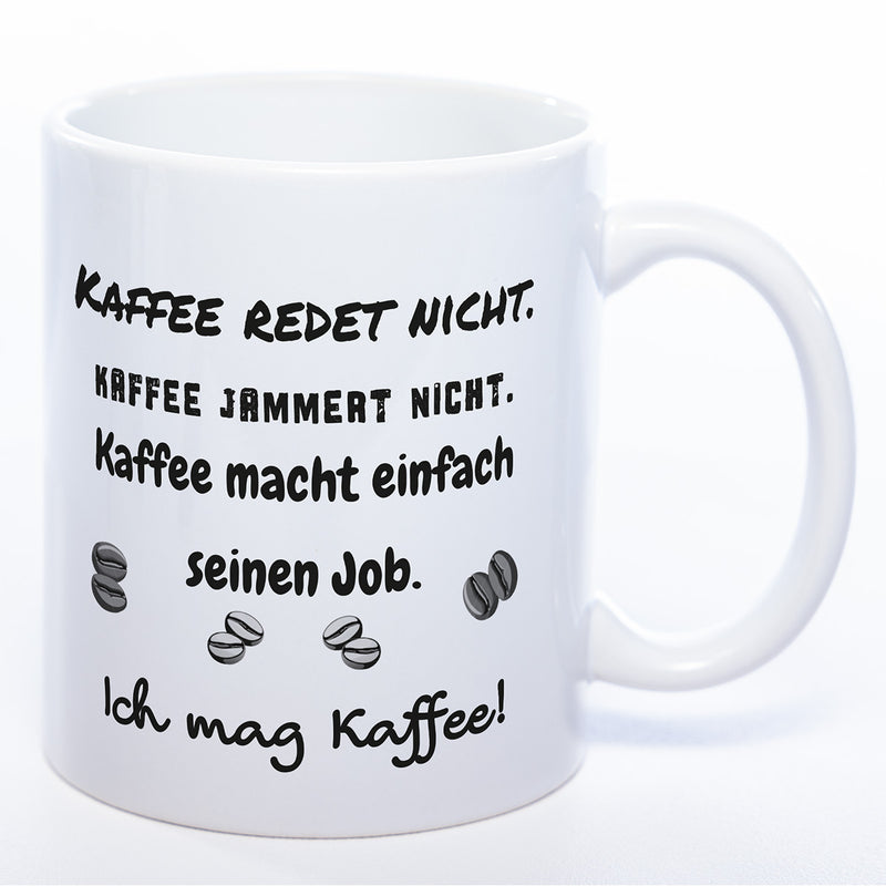 Tasse mit Spruch "Kaffe redet nicht..." - Tolle Geschenkidee
