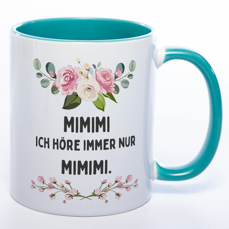 Blümchen-Tasse mit Spruch "MIMIMI ich höre immer nur MIMIMI." - Lustige Kaffeetasse spülmaschinenfest