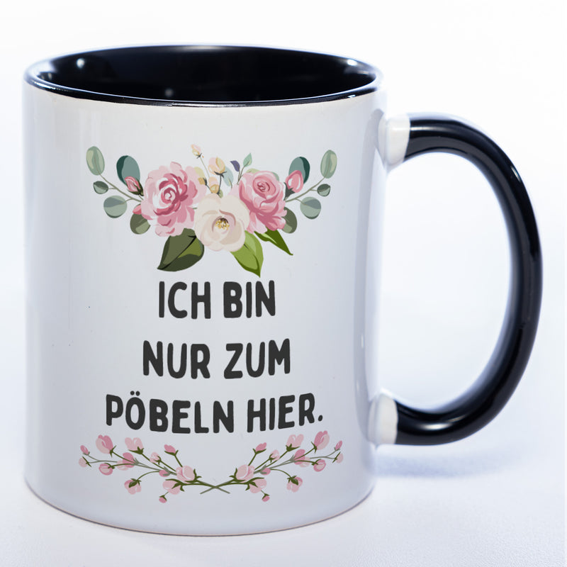 Blümchen-Tasse mit Spruch "Ich bin nur zum Pöbeln hier" - Lustige Kaffeetasse spülmaschinenfest