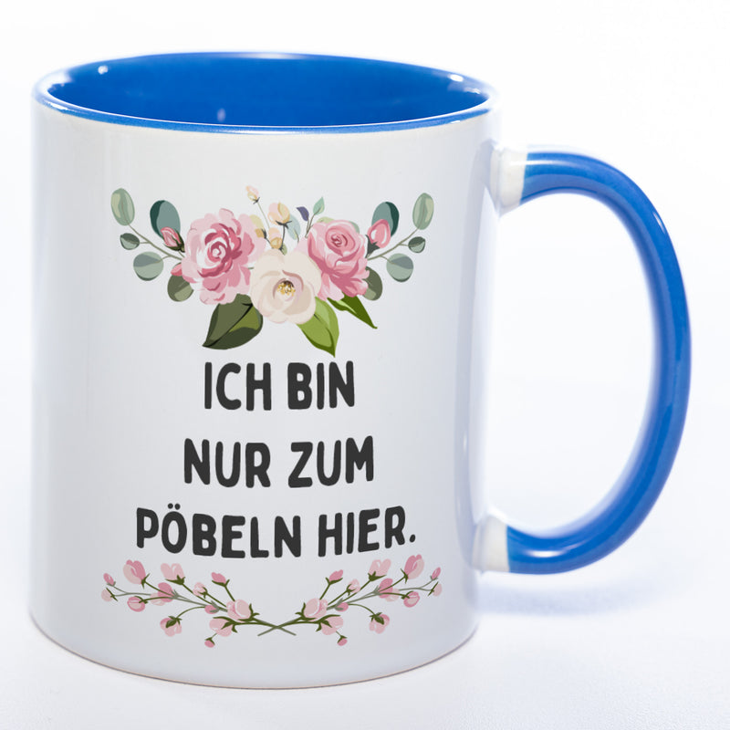 Blümchen-Tasse mit Spruch "Ich bin nur zum Pöbeln hier" - Lustige Kaffeetasse spülmaschinenfest