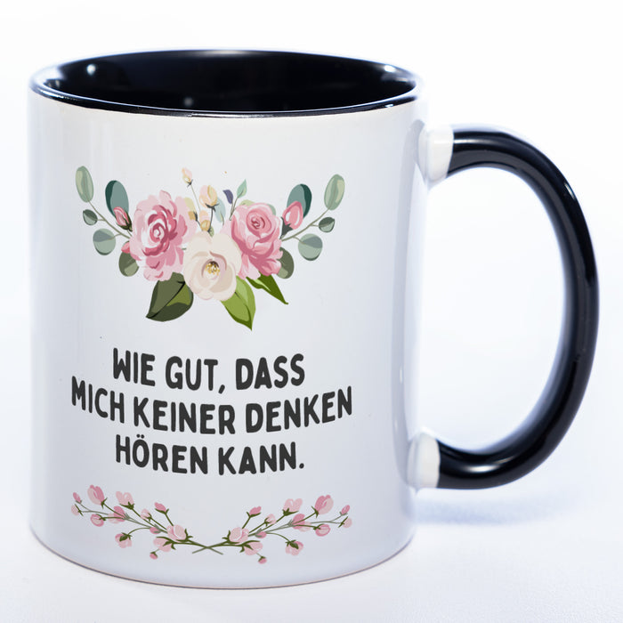 Blümchen-Tasse mit Spruch "Wie gut, dass mich keiner denken hören kann." - Lustige Kaffeetasse spülmaschinenfest