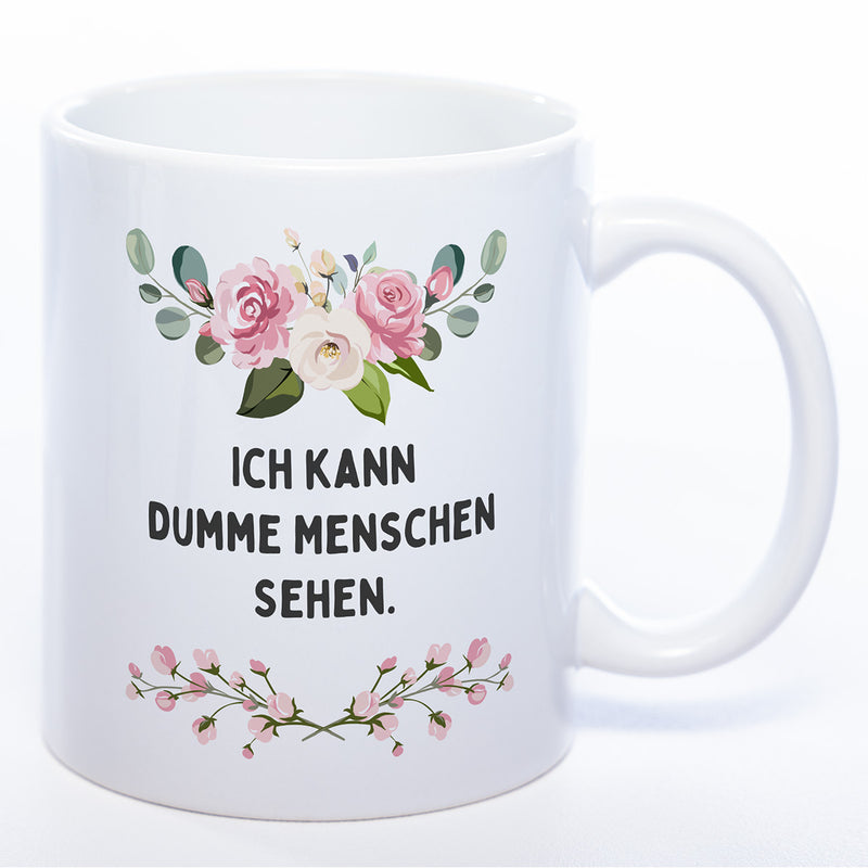 Blümchen-Tasse mit Spruch "Ich kann dumme Menschen sehen" - Lustige Kaffeetasse spülmaschinenfest