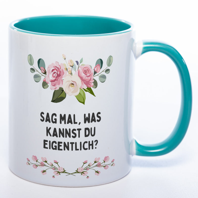 Blümchen-Tasse mit Spruch "Sag mal, was kannst Du eigentlich?" - Lustige Kaffeetasse spülmaschinenfest