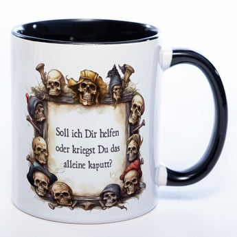 Totenkopf-Tasse mit Spruch "Soll ich Dir helfen oder kriegst Du das alleine kaputt?" - Lustige Kaffeetasse spülmaschinenfest